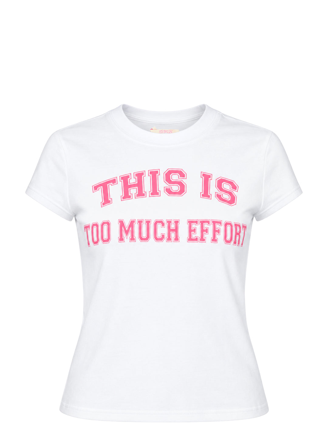 Sultry Virgin white baby tee with bold pink collegiate-style 'This Is Too Much Effort' slogan print on the chest, crew neckline, short sleeves, fitted silhouette